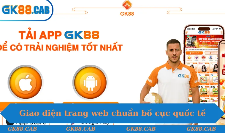 Giao diện trang web nhà cái GK88 chuẩn bố cục quốc tế